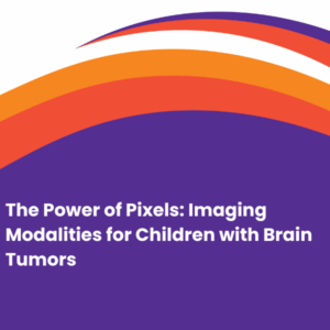 The Power of Pixels: Imaging Modalities for Children with Brain Tumors
